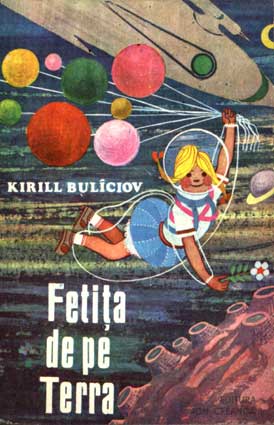 Bulîciov K. Fetiţa de pe Terra. – Bucureşti: Ed. Ion Creangă, 1978