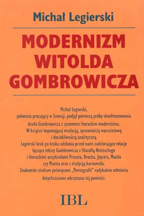 Legierski M. Modernizm Witolda Gombrowicza. – Warszawa: IBL, 1999