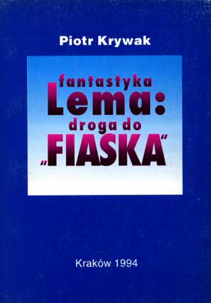 Krywak P. Fantastyka Lema: droga do «Fiaska». – Kraków: Wyd. Naukowe WSP, 1994