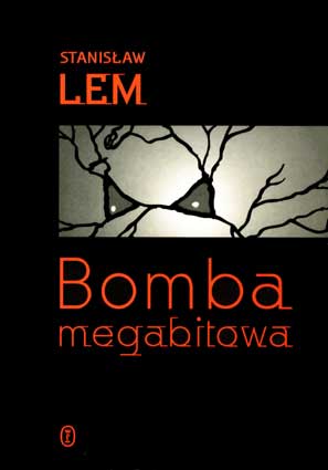 Lem S. Bomba megabitowa. – Kraków: Wyd. Literackie, 1999