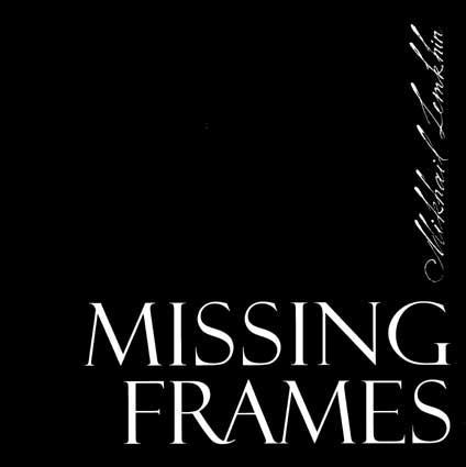 Lemkhin M. Missing Frames. – Hermitage Publishers, 1995