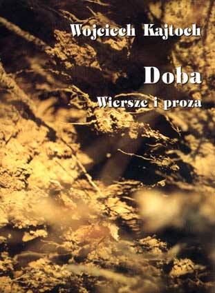 Kajtoch W. Doba. – Kraków: Wyd. i Drukarnia Towarzystwa Słowaków w Polsce, 2003